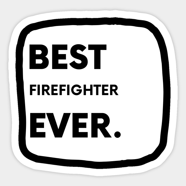 Best Firefighter Ever Sticker by divawaddle